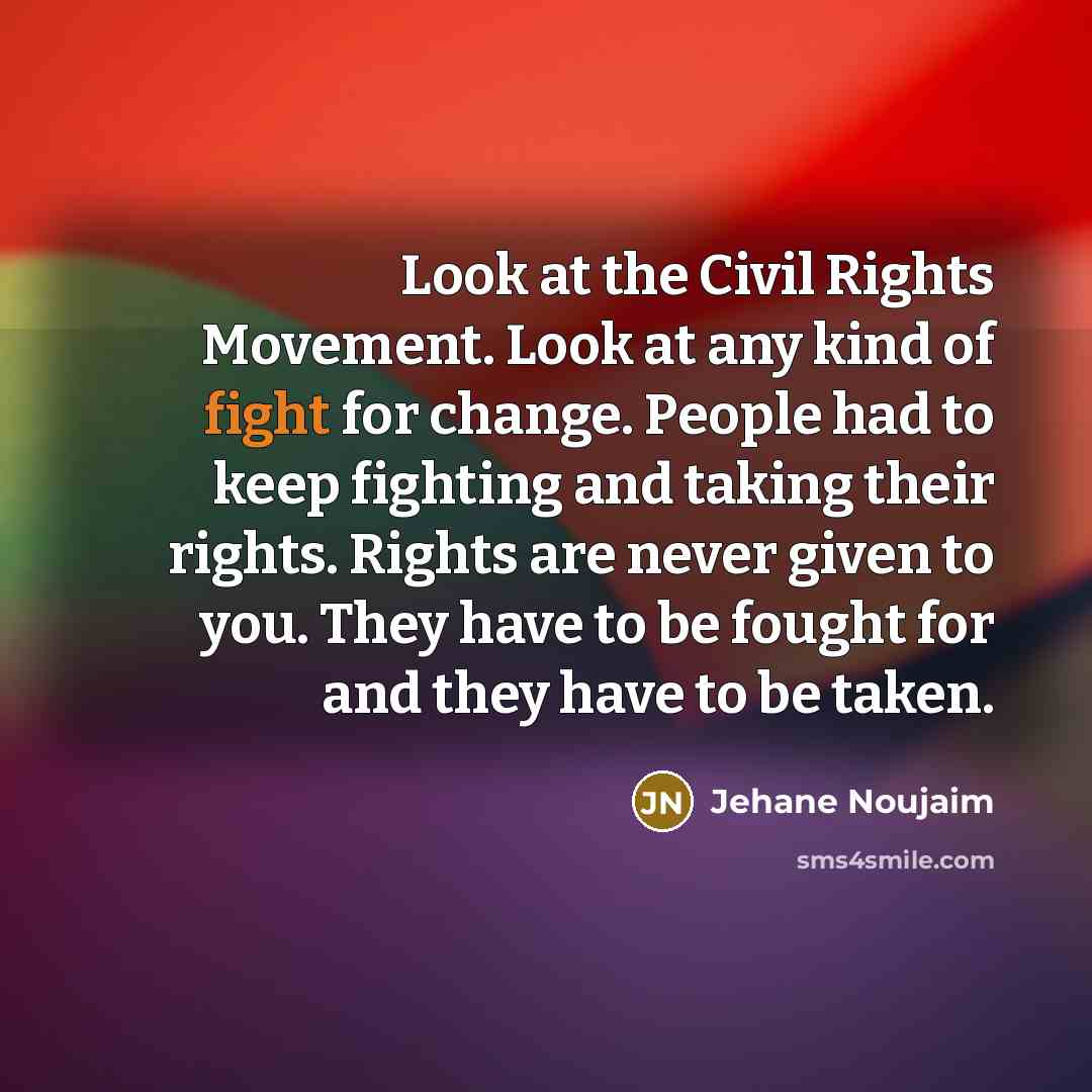 “Look at the Civil Rights Movement. Look at any kind…” quote by Jehane Noujaim