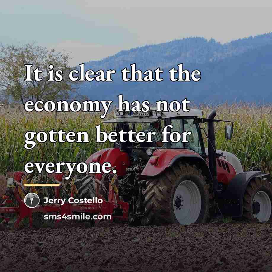 “It is clear that the economy has not gotten better…” quote by Jerry Costello