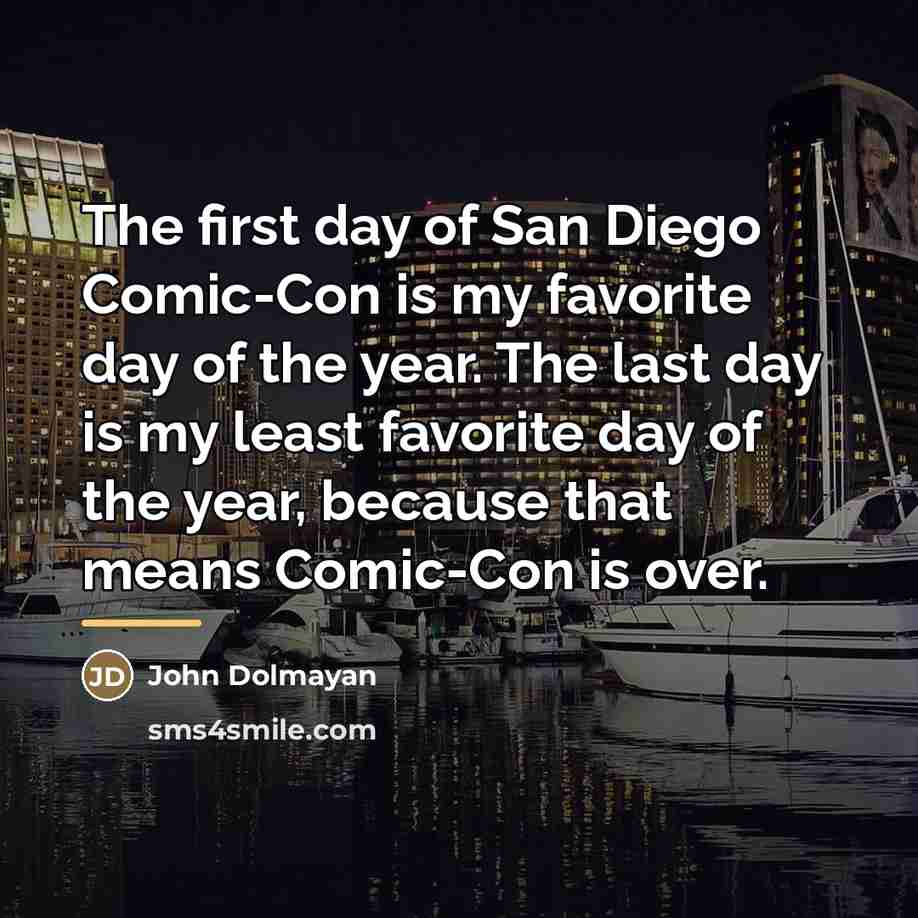 “The first day of San Diego Comic-Con is my favorite…” quote by John Dolmayan
