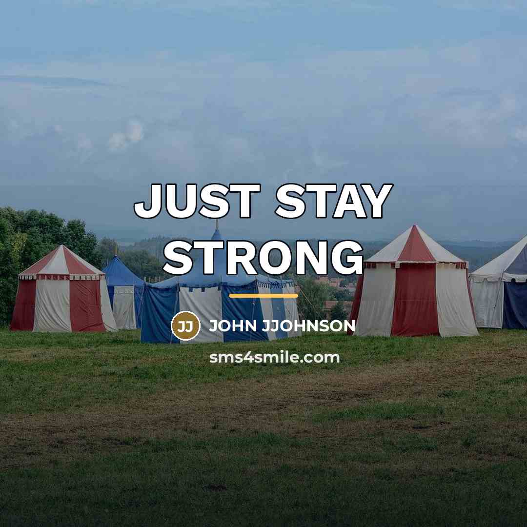“JUST STAY STRONG…” quote by John Jjohnson