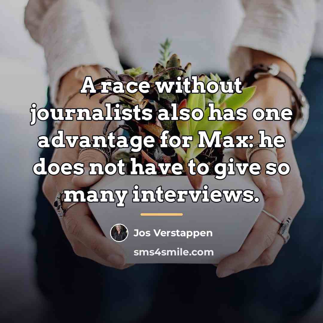 “A race without journalists also has one advantage for Max:…” quote by Jos Verstappen