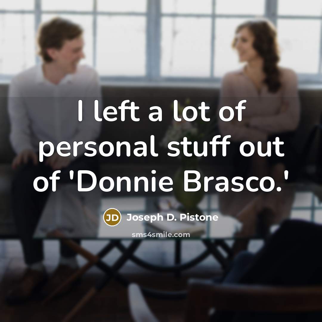 “I left a lot of personal stuff out of 'Donnie…” quote by Joseph D. Pistone