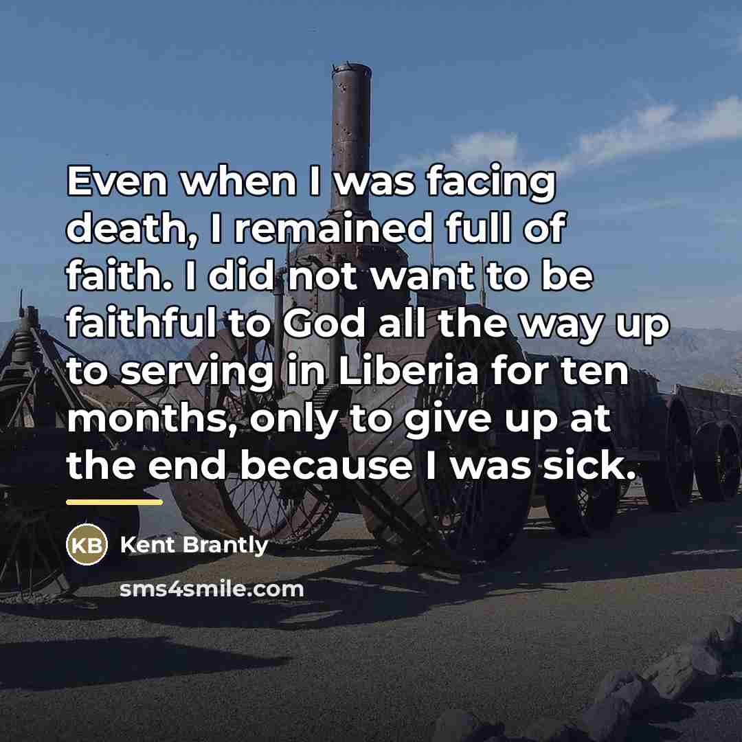 “Even when I was facing death, I remained full of…” quote by Kent Brantly