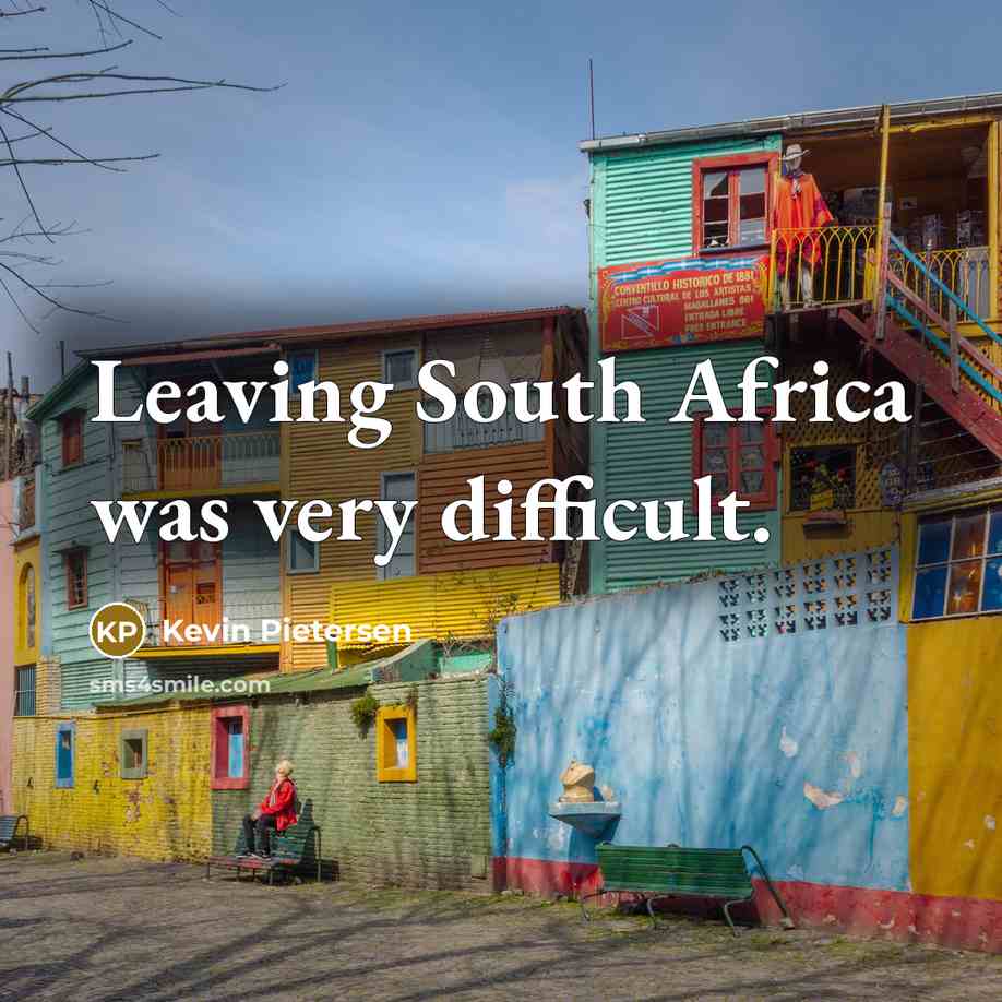 “Leaving South Africa was very difficult.…” quote by Kevin Pietersen