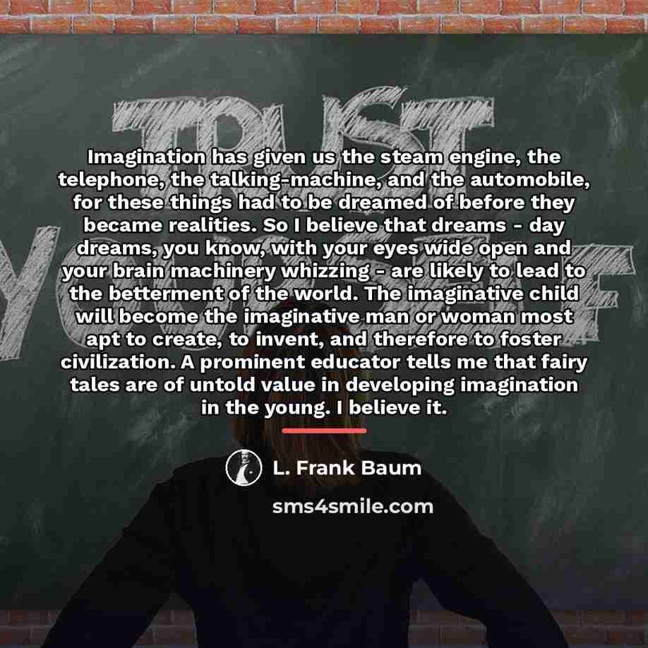 “Imagination has given us the steam engine, the telephone, the…” quote by L. Frank Baum