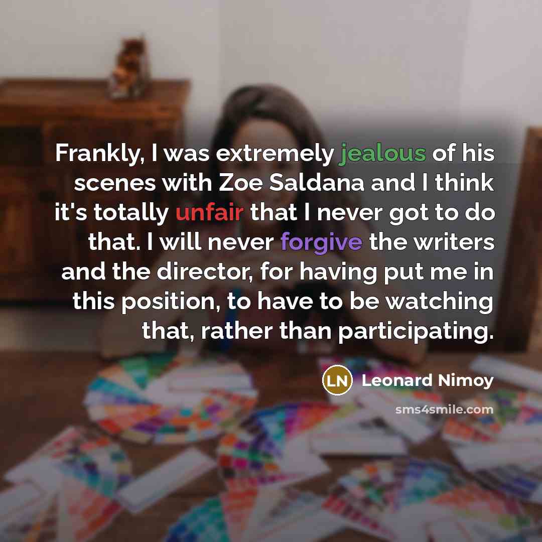 “Frankly, I was extremely jealous of his scenes with Zoe…” quote by Leonard Nimoy