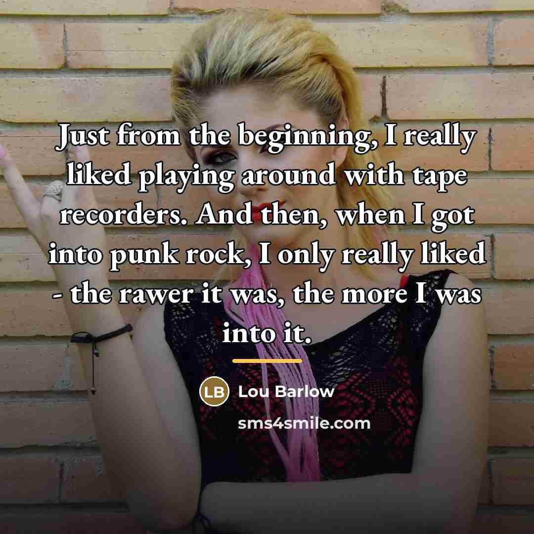 “Just from the beginning, I really liked playing around with…” quote by Lou Barlow