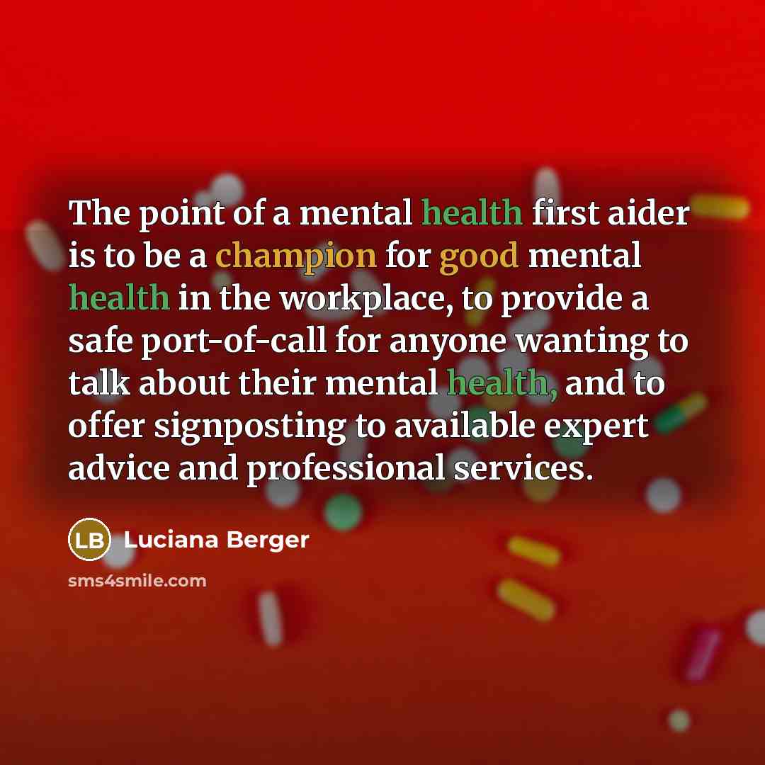 “The point of a mental health first aider is to…” quote by Luciana Berger