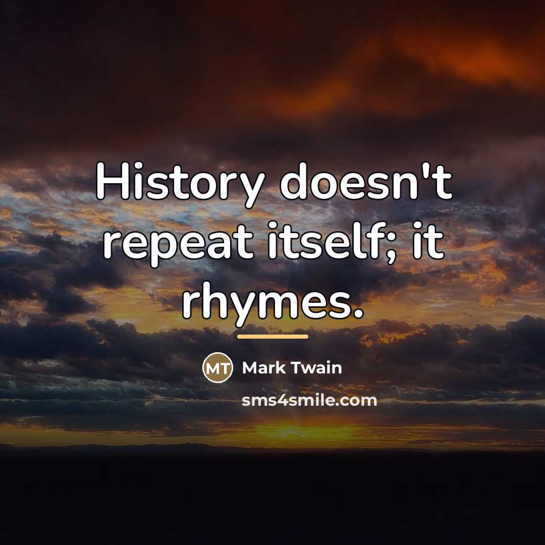 “History doesn't repeat itself; it rhymes.…” quote by Mark Twain
