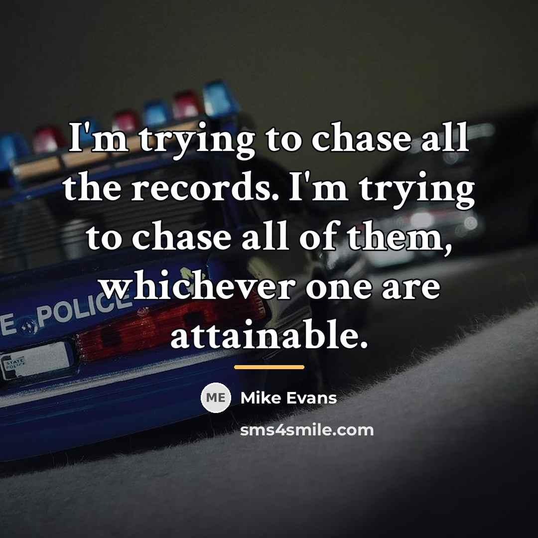 “I'm trying to chase all the records. I'm trying to…” quote by Mike Evans