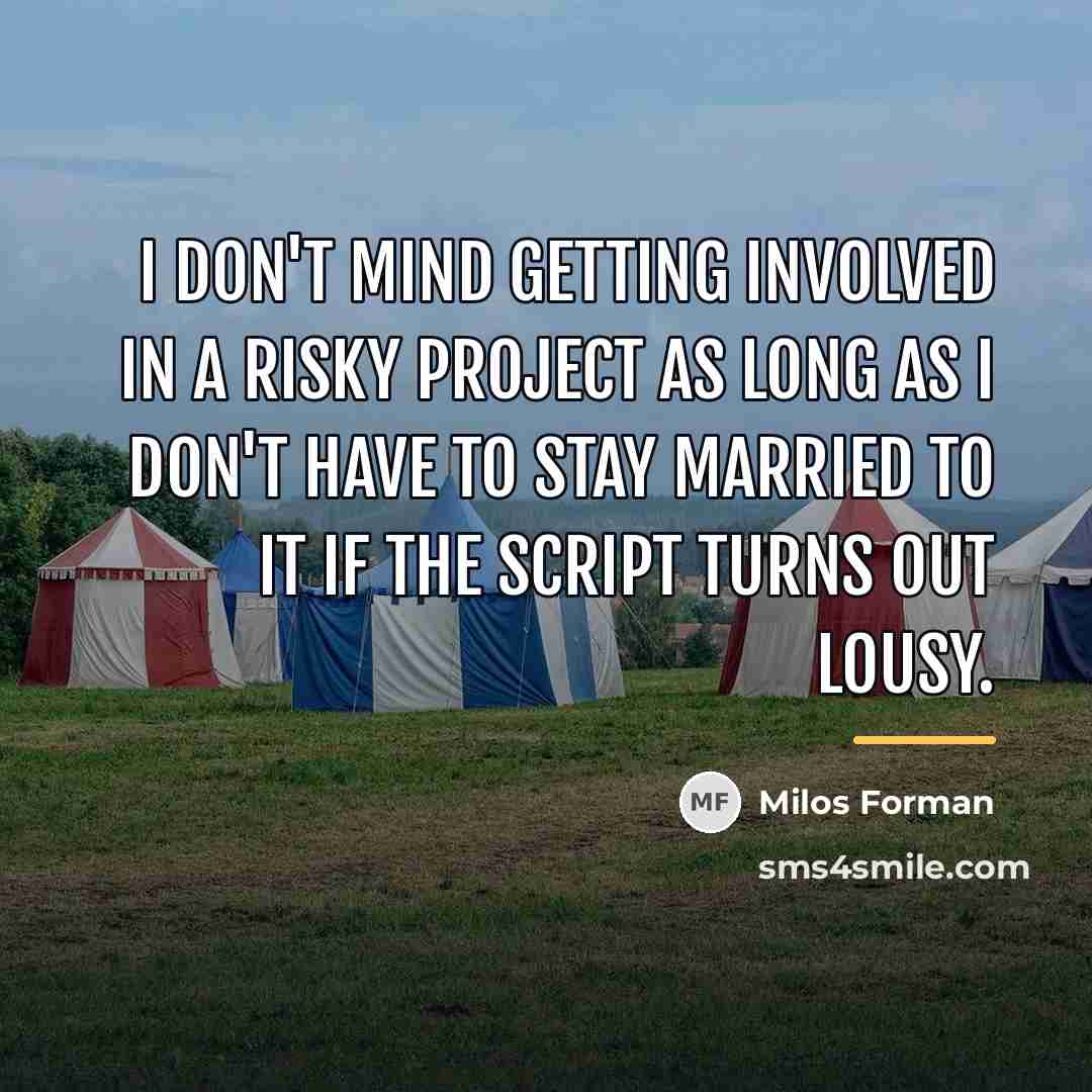 “I don't mind getting involved in a risky project as…” quote by Milos Forman