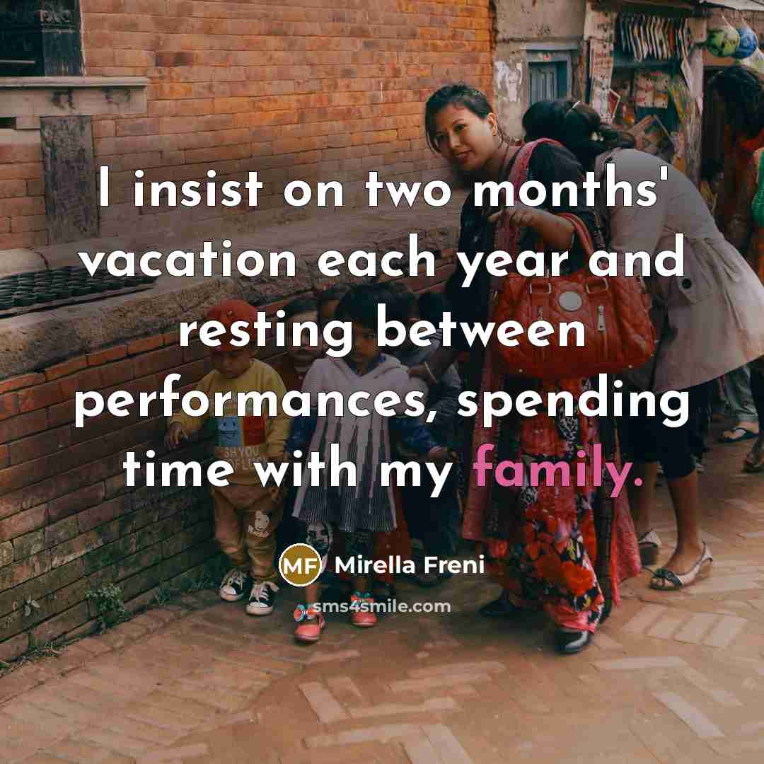“I insist on two months' vacation each year and resting…” quote by Mirella Freni