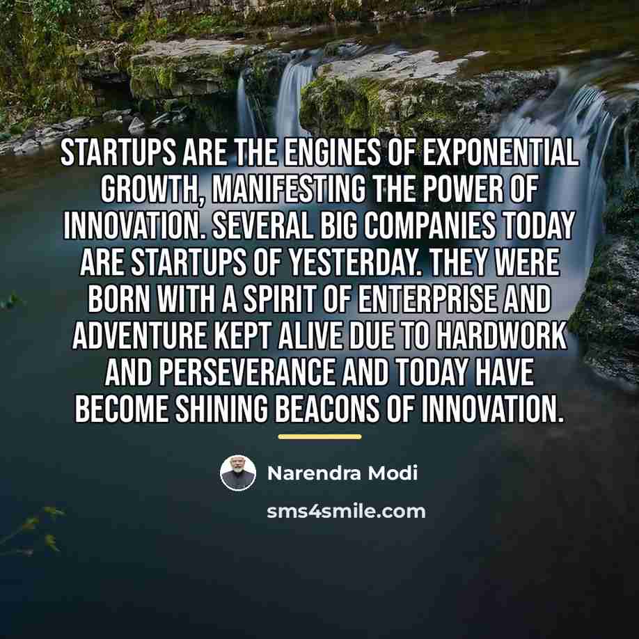 “Startups are the engines of exponential growth, manifesting the power…” quote by Narendra Modi