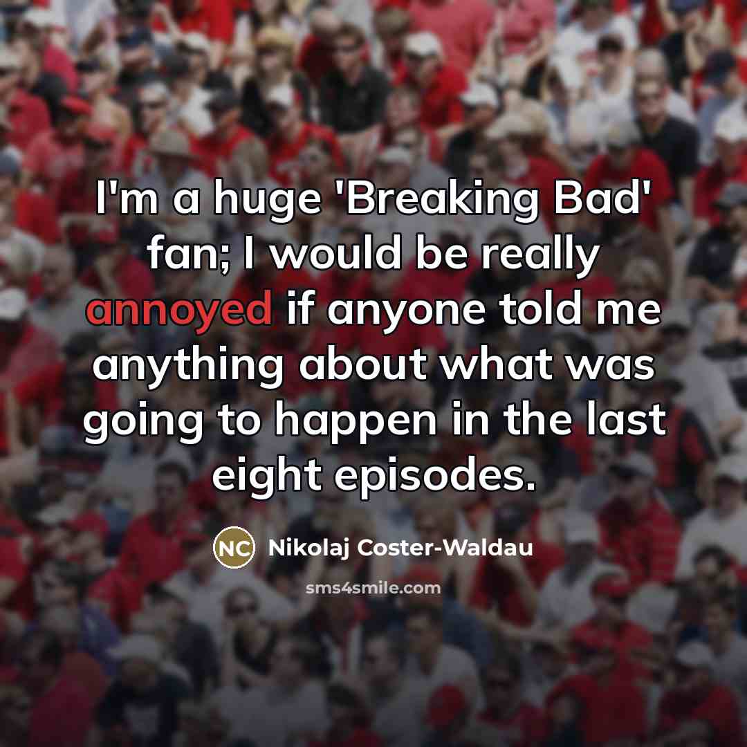 “I'm a huge 'Breaking Bad' fan; I would be really…” quote by Nikolaj Coster-Waldau