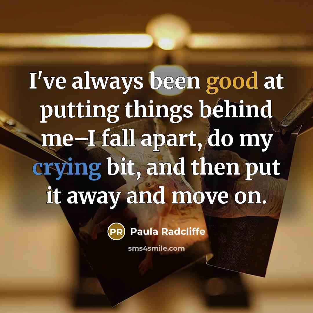 “I've always been good at putting things behind me–I fall…” quote by Paula Radcliffe