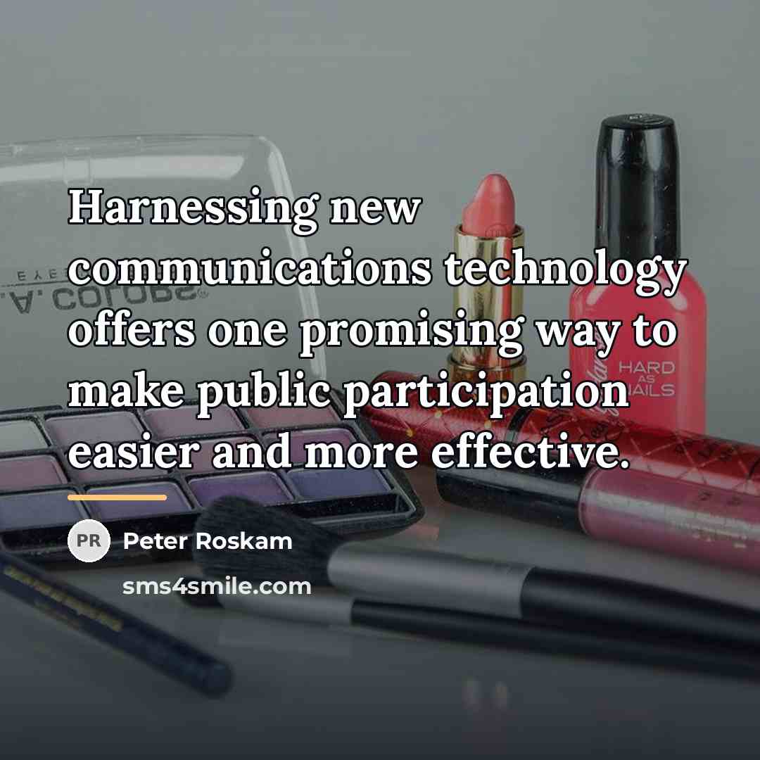 “Harnessing new communications technology offers one promising way to make…” quote by Peter Roskam