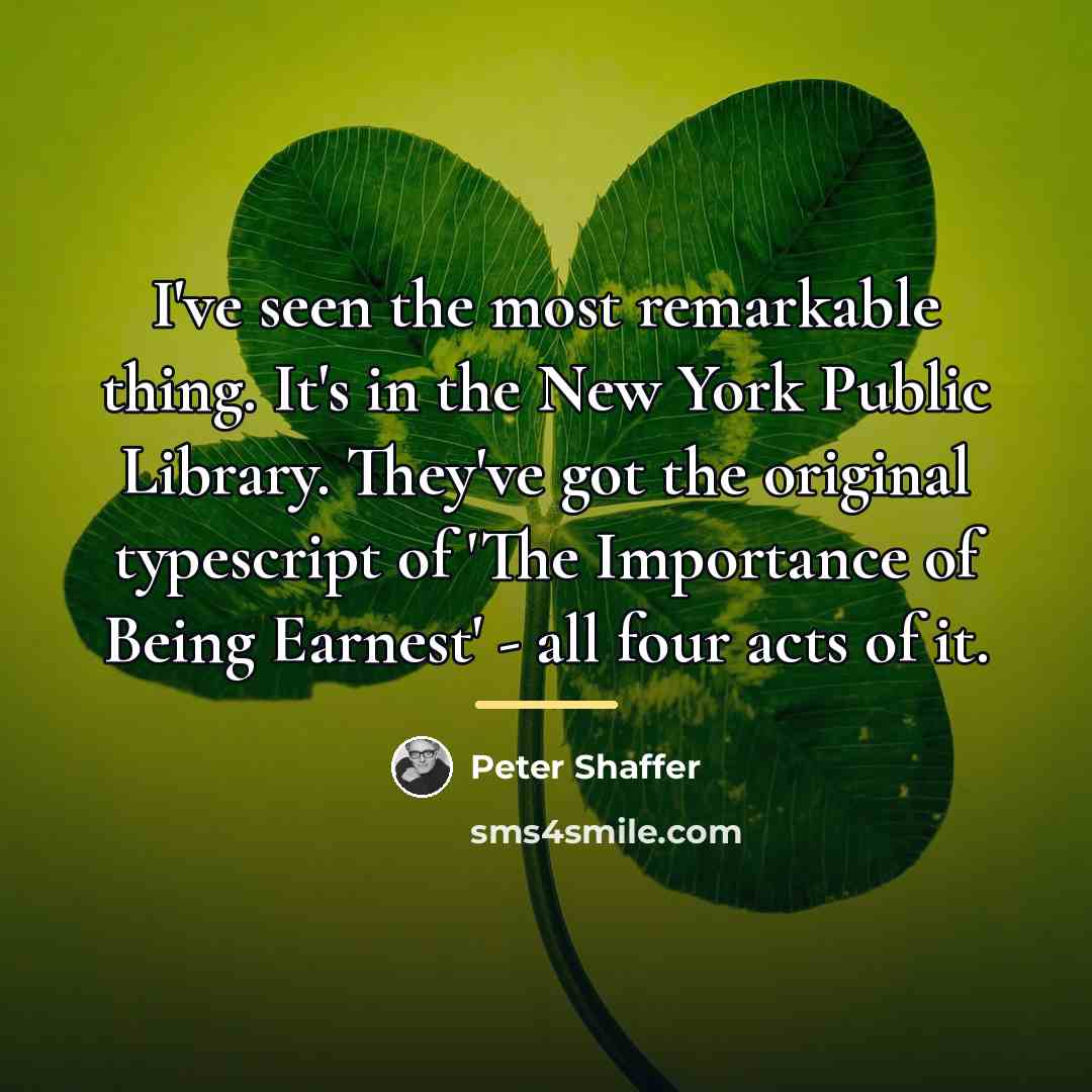 “I've seen the most remarkable thing. It's in the New…” quote by Peter Shaffer