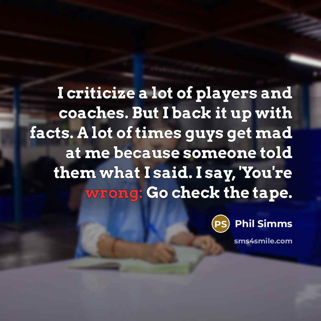 “I criticize a lot of players and coaches. But I…” quote by Phil Simms