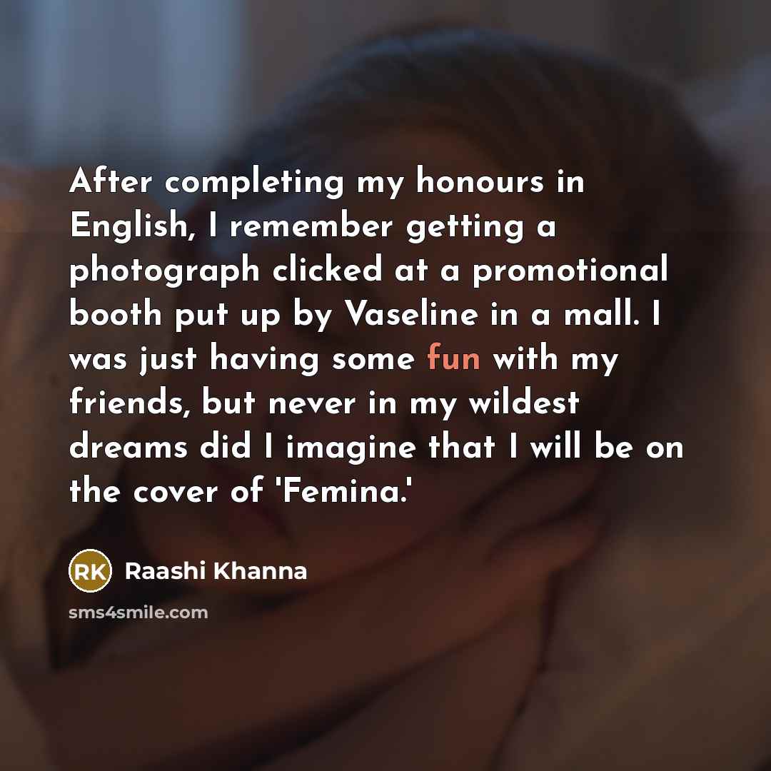 “After completing my honours in English, I remember getting a…” quote by Raashi Khanna