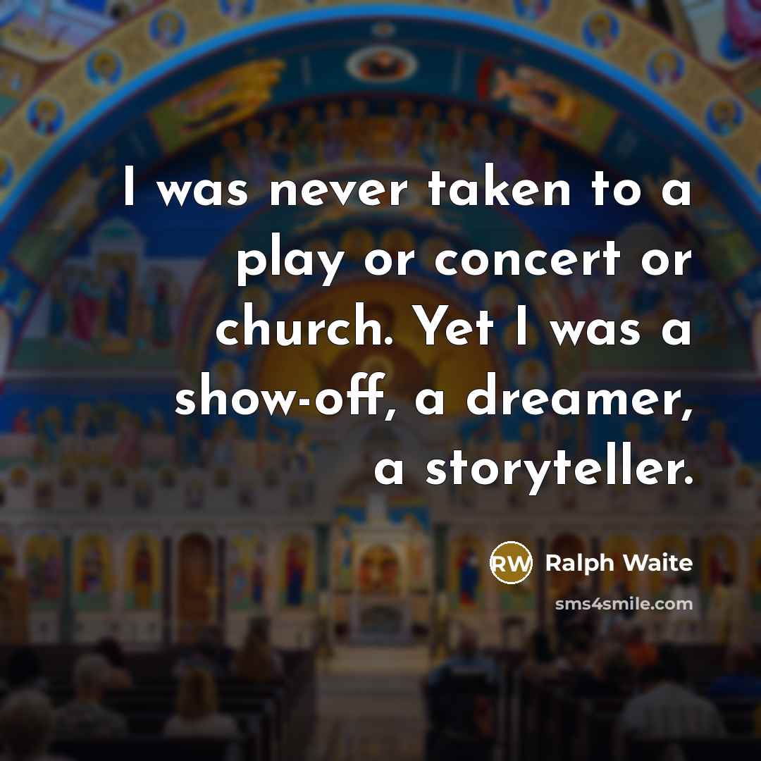 “I was never taken to a play or concert or…” quote by Ralph Waite