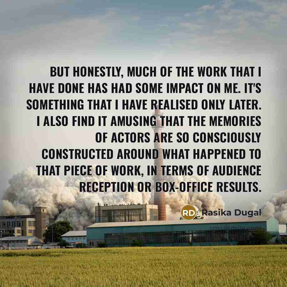 “But honestly, much of the work that I have done…” quote by Rasika Dugal