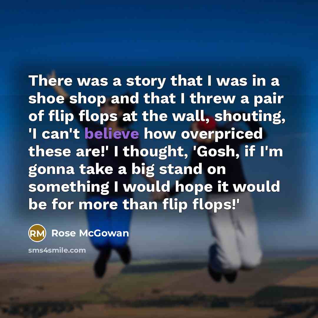 “There was a story that I was in a shoe…” quote by Rose McGowan