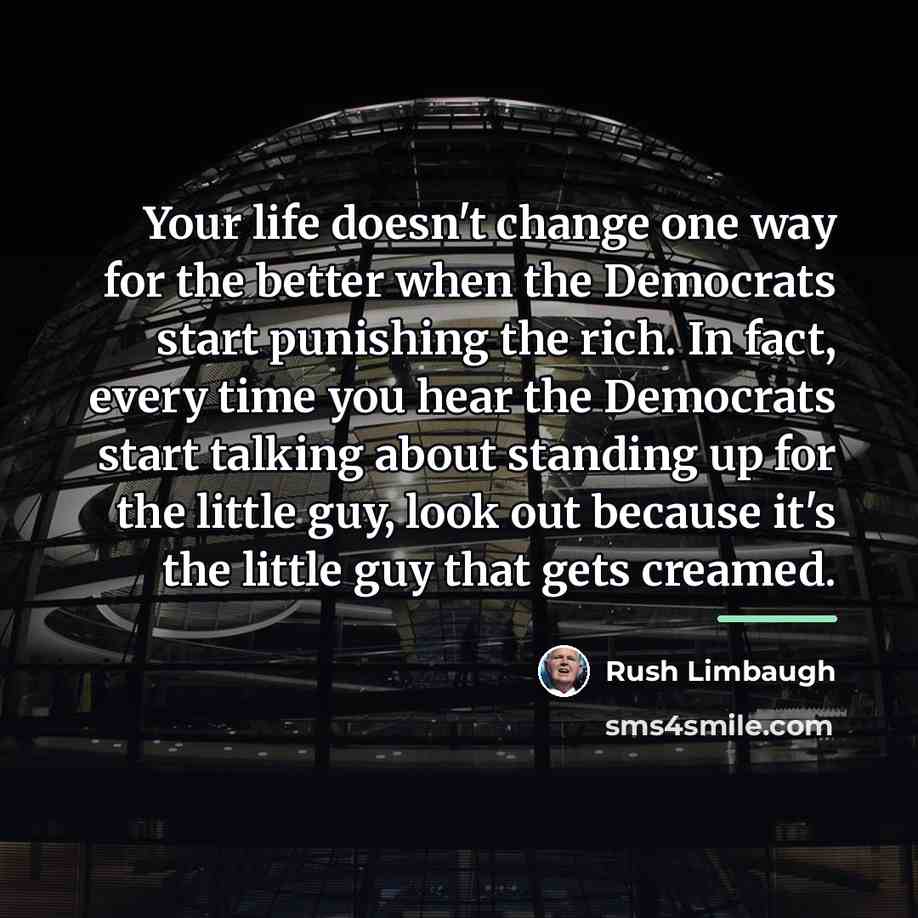 “Your life doesn't change one way for the better when…” quote by Rush Limbaugh
