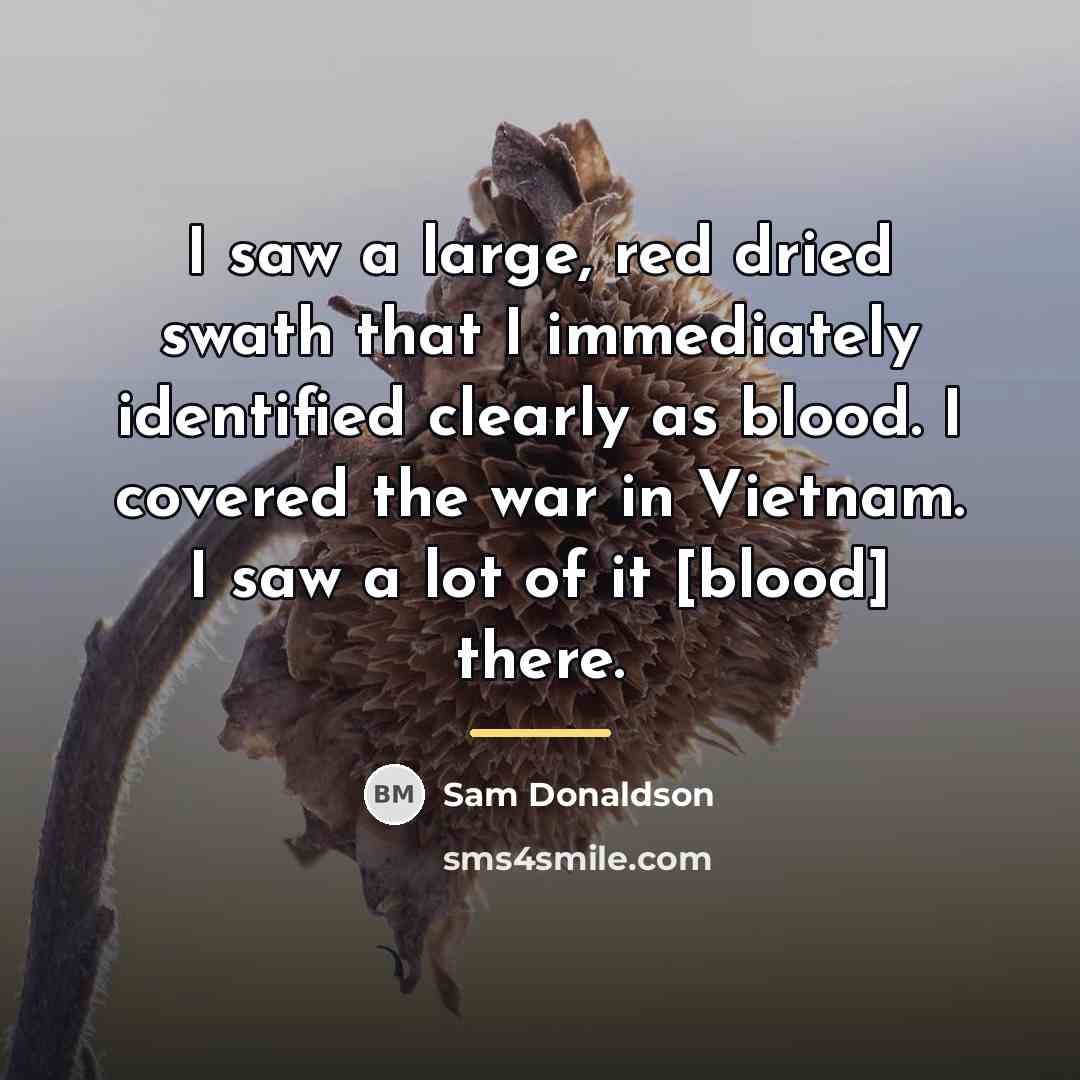“I saw a large, red dried swath that I immediately…” quote by Sam Donaldson