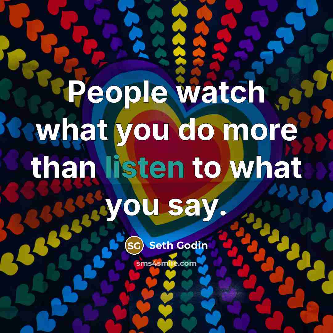 “People watch what you do more than listen to what…” quote by Seth Godin