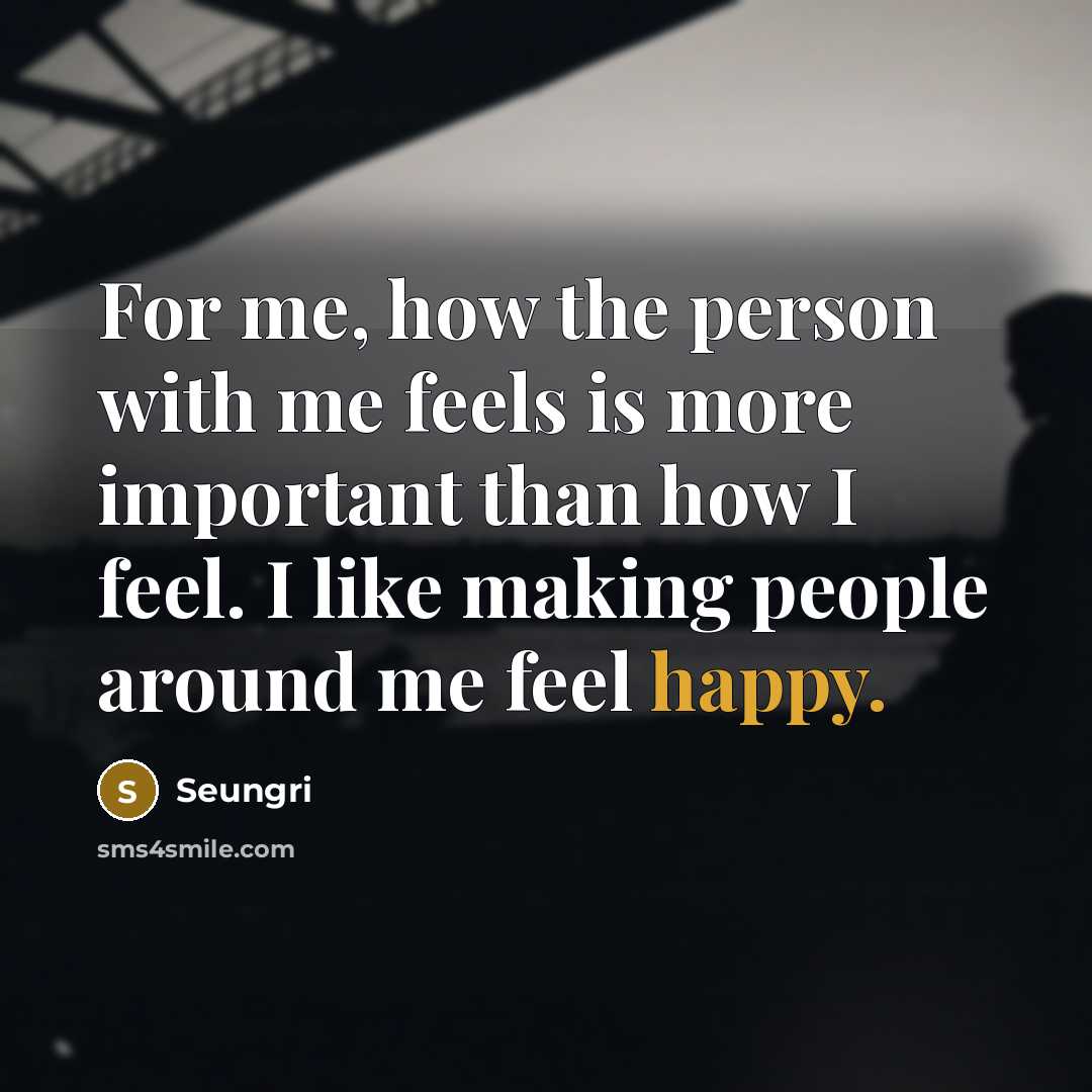 “For me, how the person with me feels is more…” quote by Seungri