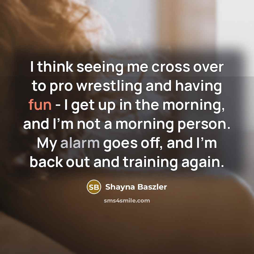 “I think seeing me cross over to pro wrestling and…” quote by Shayna Baszler