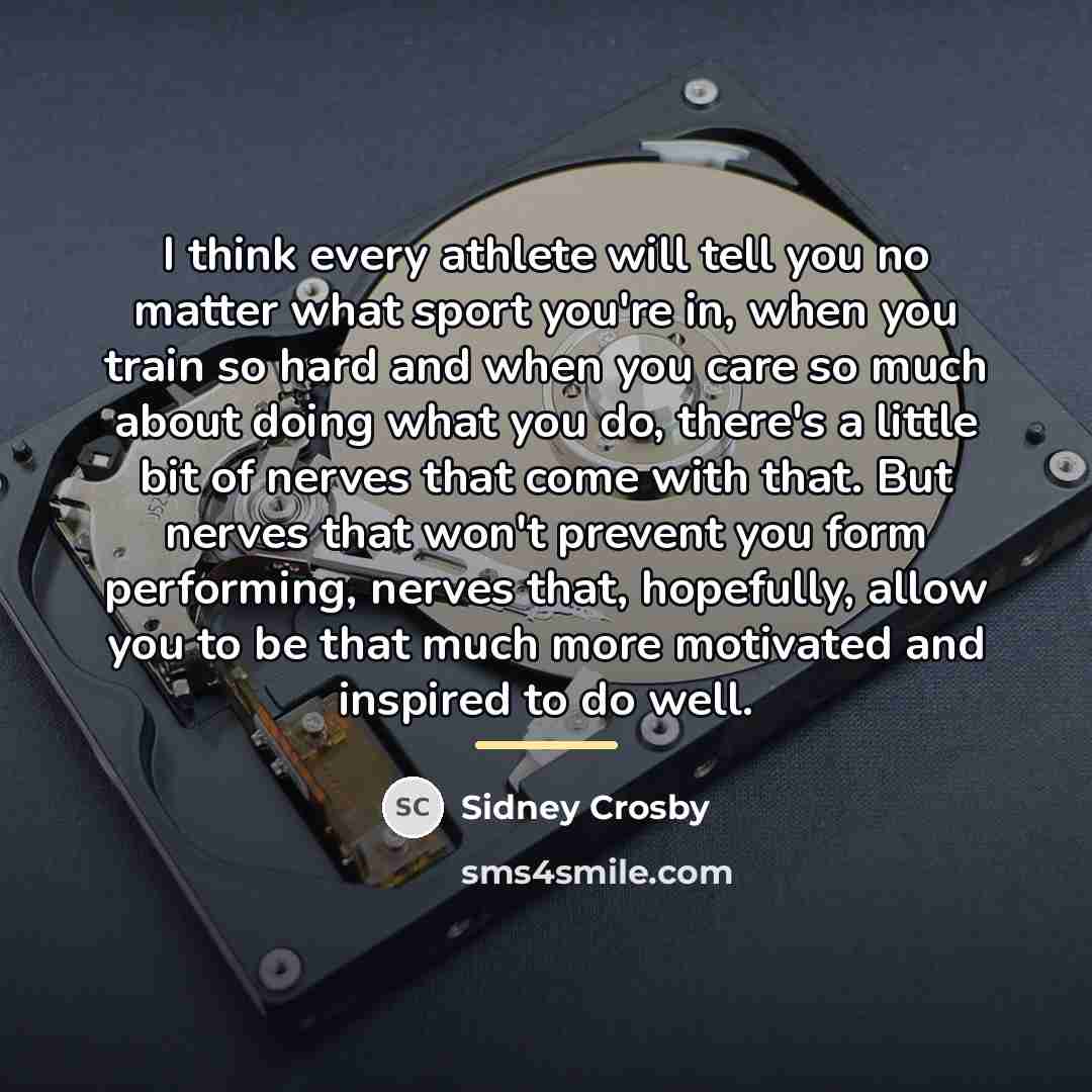 “I think every athlete will tell you no matter what…” quote by Sidney Crosby
