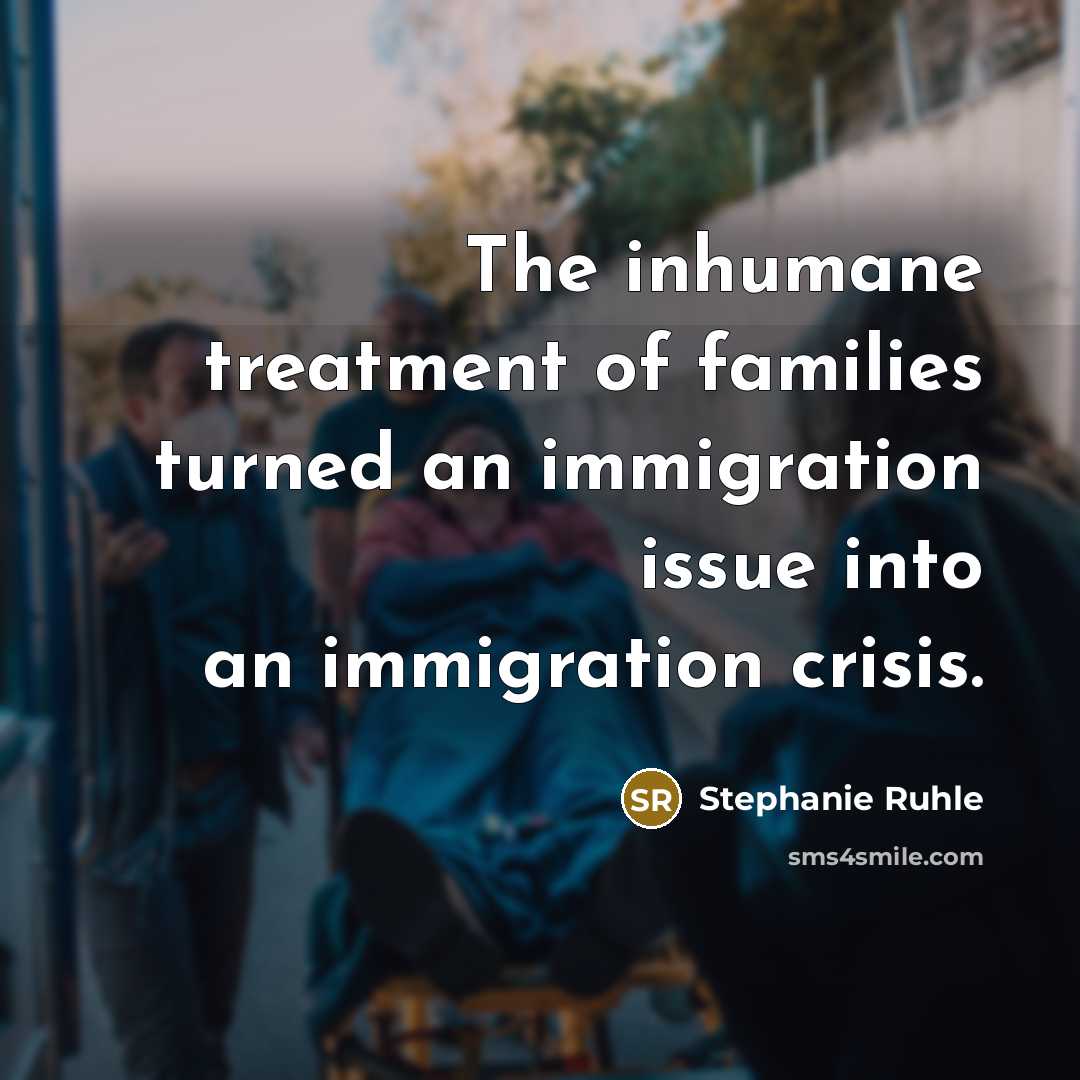“The inhumane treatment of families turned an immigration issue into…” quote by Stephanie Ruhle
