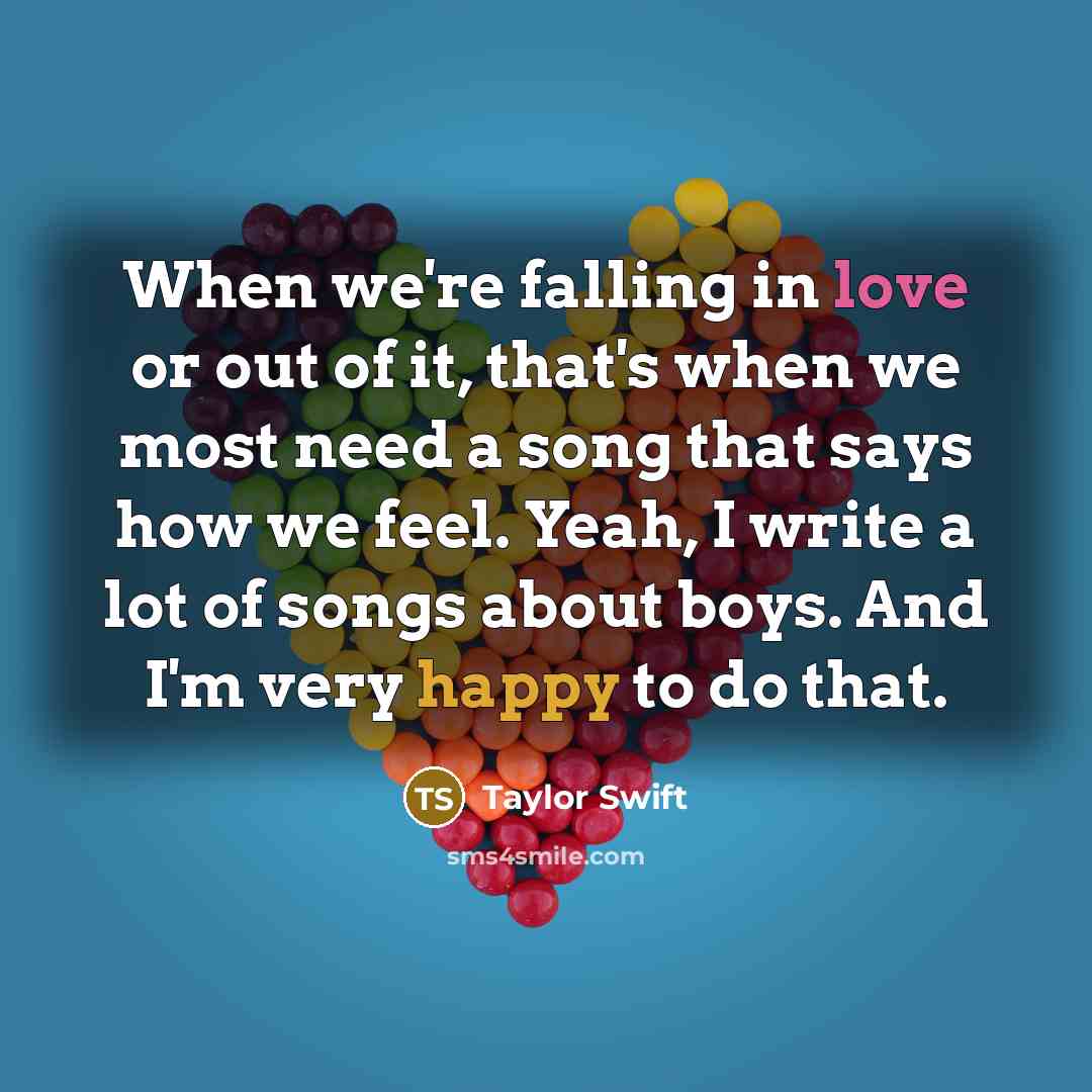 “When we're falling in love or out of it, that's…” quote by Taylor Swift