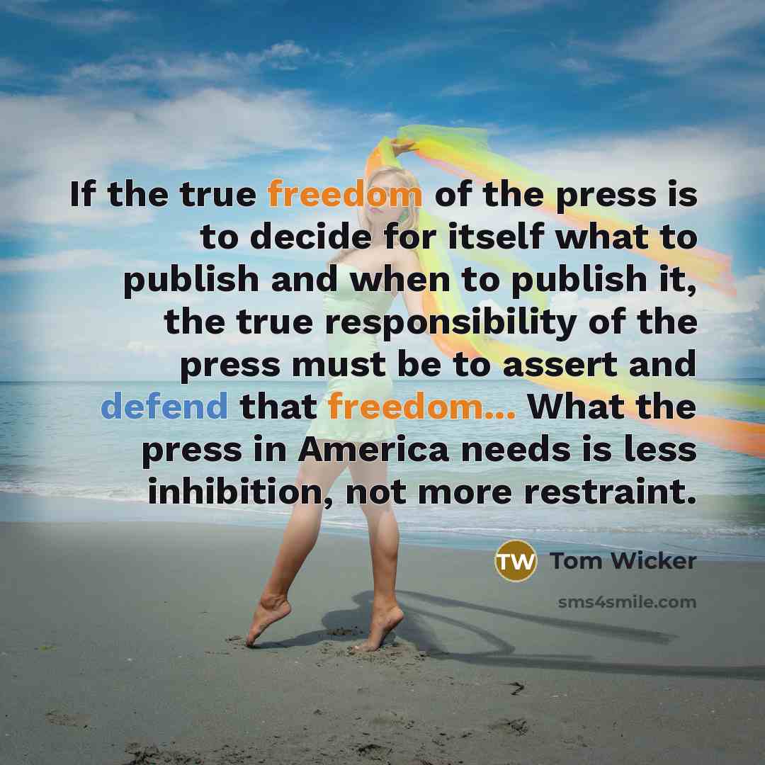 “If the true freedom of the press is to decide…” quote by Tom Wicker