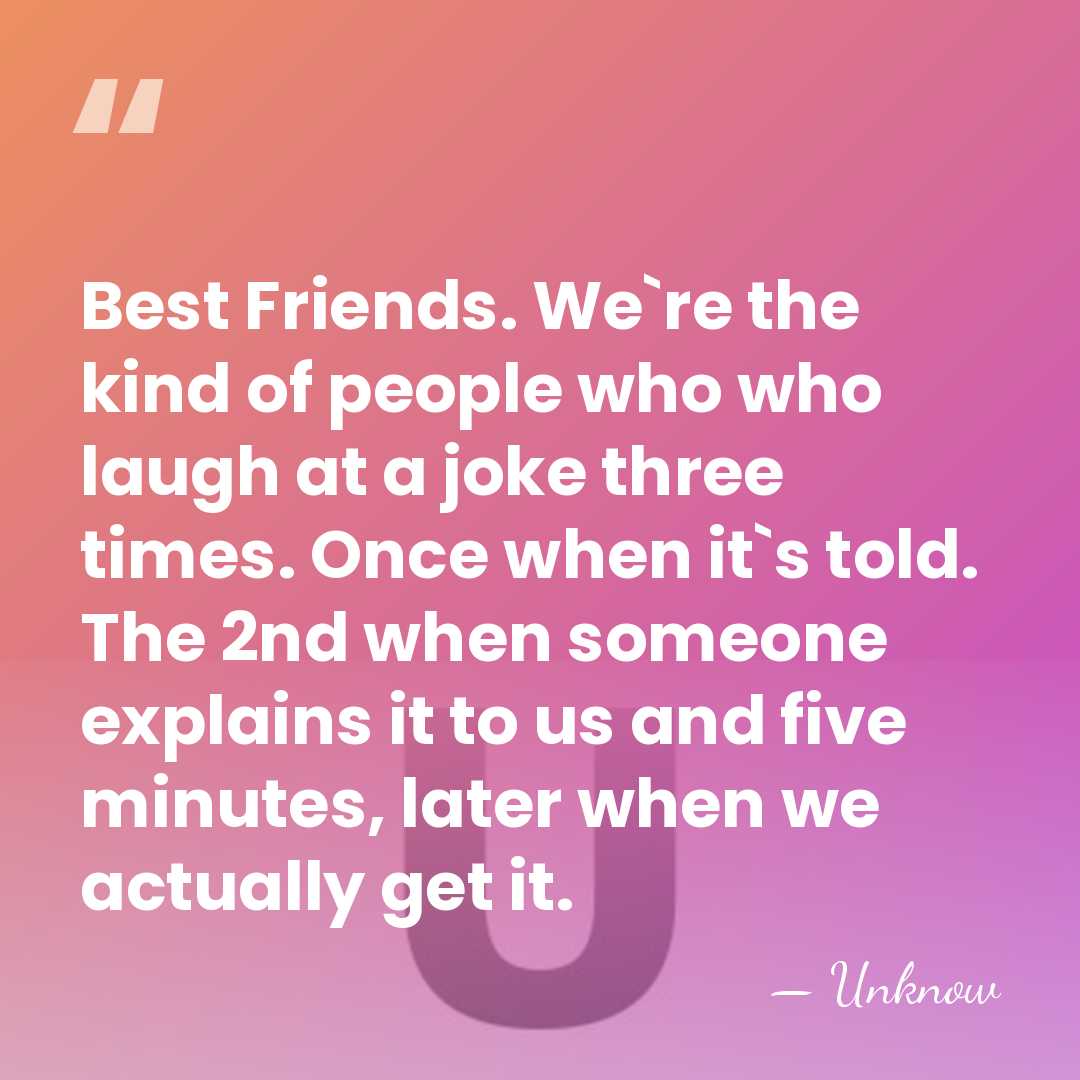 Best Friends. We`re the kind of people who who laugh at a&hellip; - Unknow