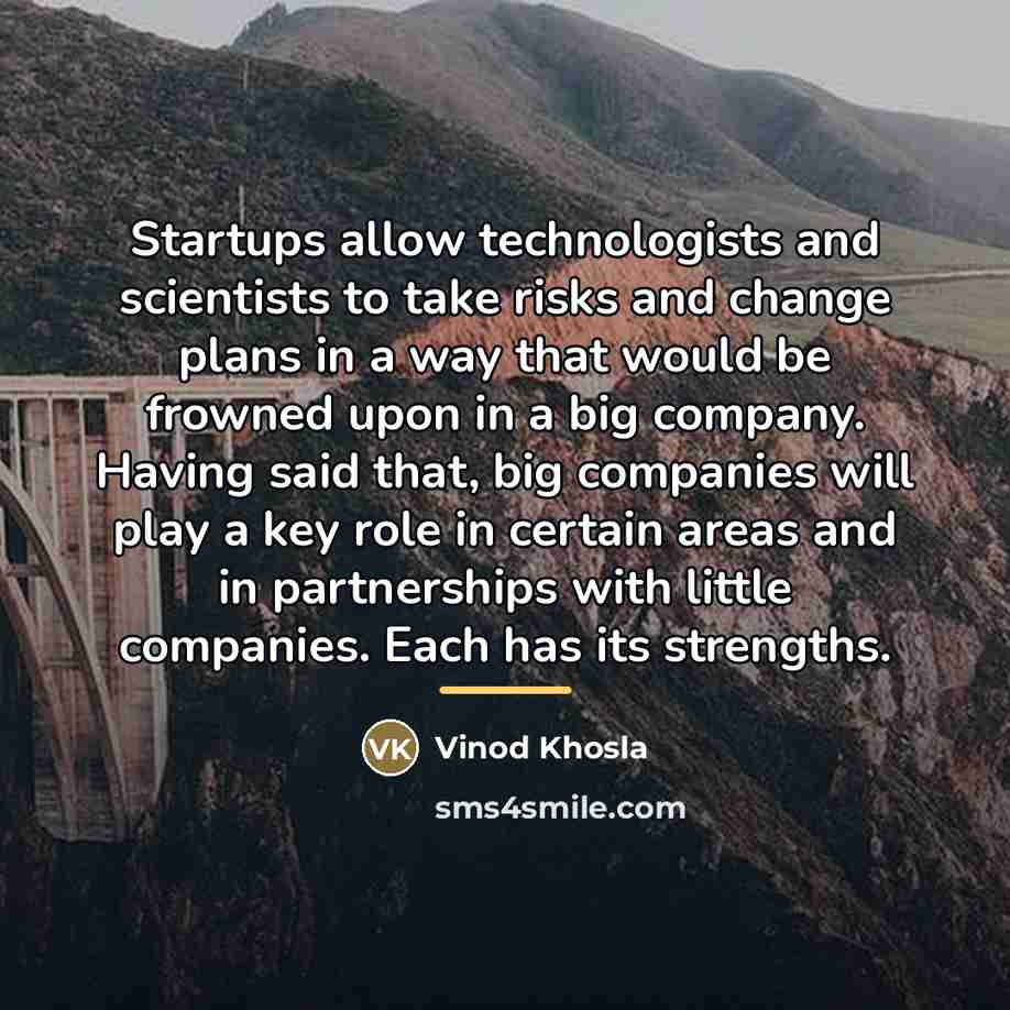 “Startups allow technologists and scientists to take risks and change…” quote by Vinod Khosla