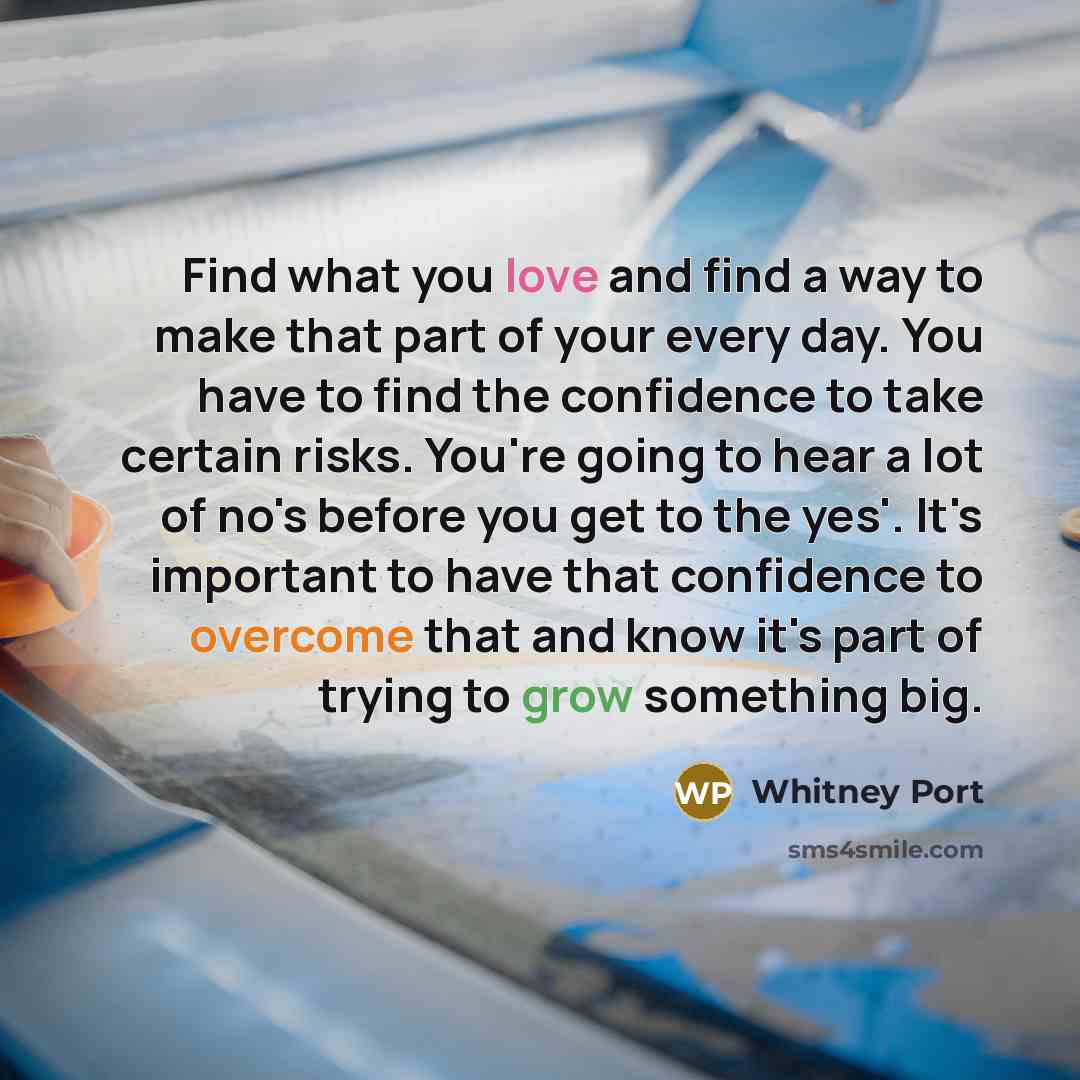 “Find what you love and find a way to make…” quote by Whitney Port