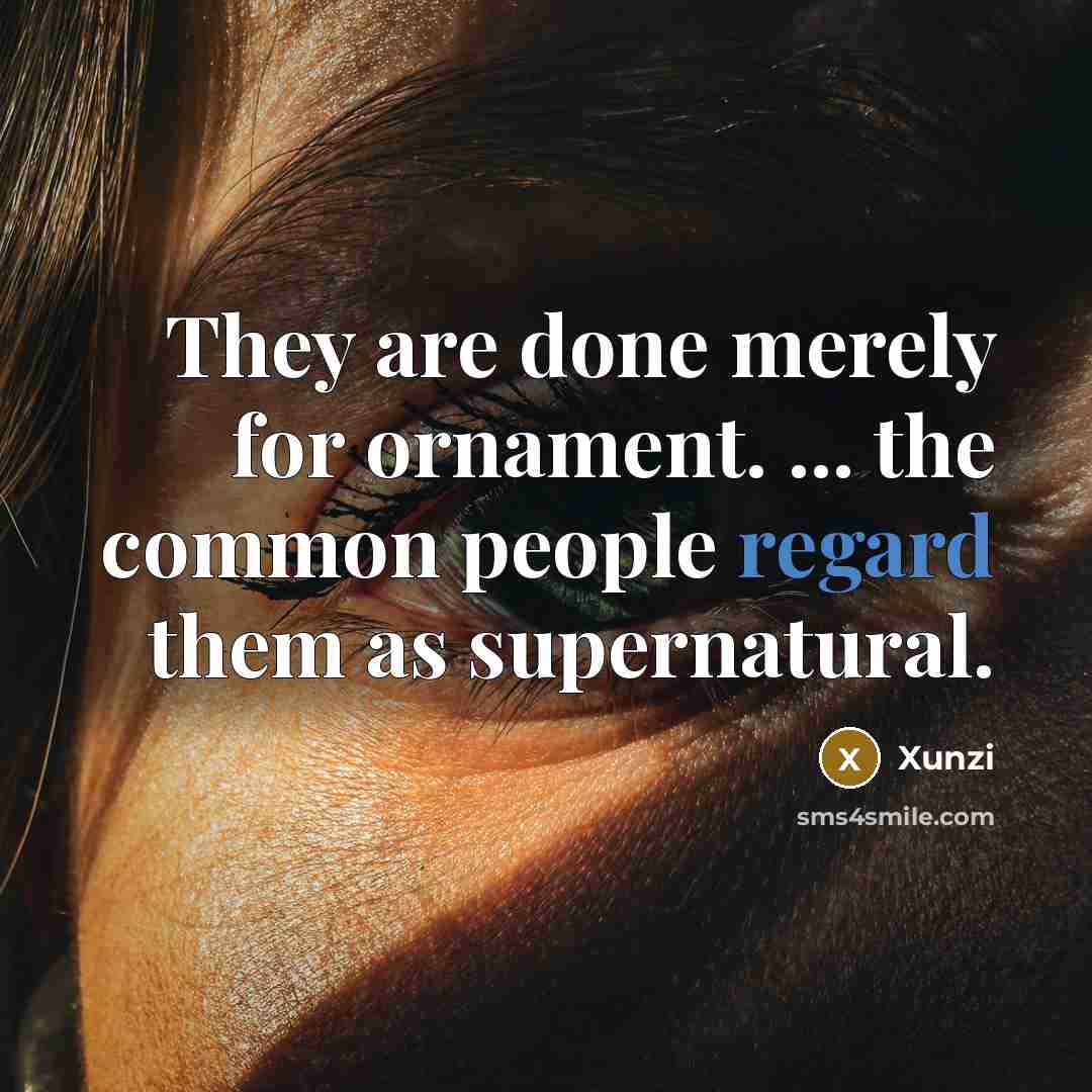 “They are done merely for ornament. ... the common people…” quote by Xunzi