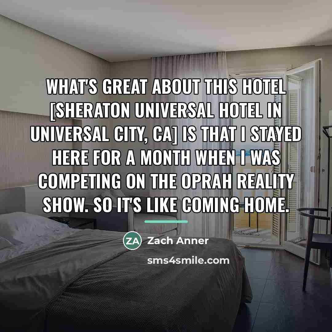 “What's great about this hotel [Sheraton Universal Hotel in Universal…” quote by Zach Anner