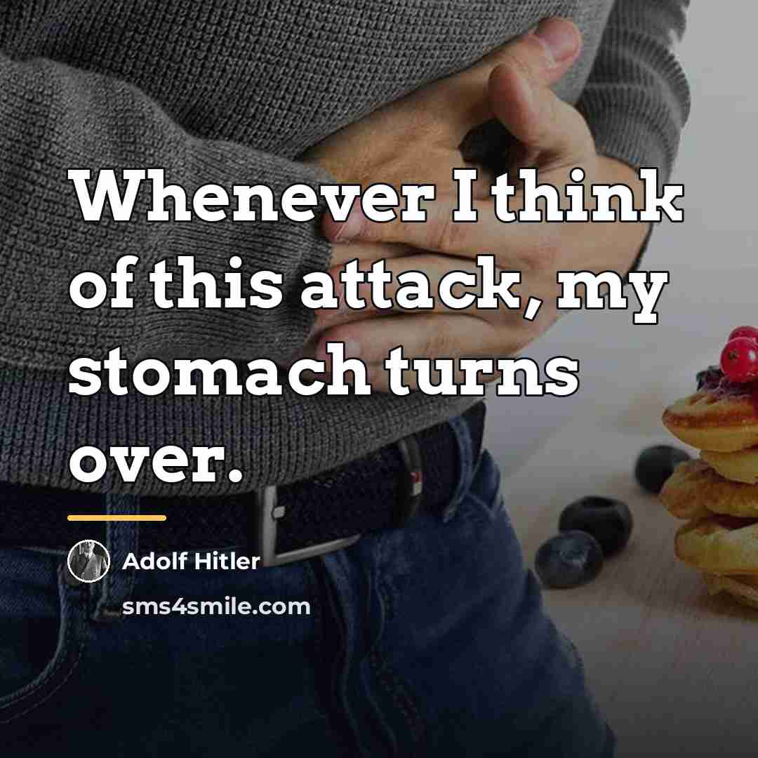 “Whenever I think of this attack, my stomach turns over.…” quote by Adolf Hitler