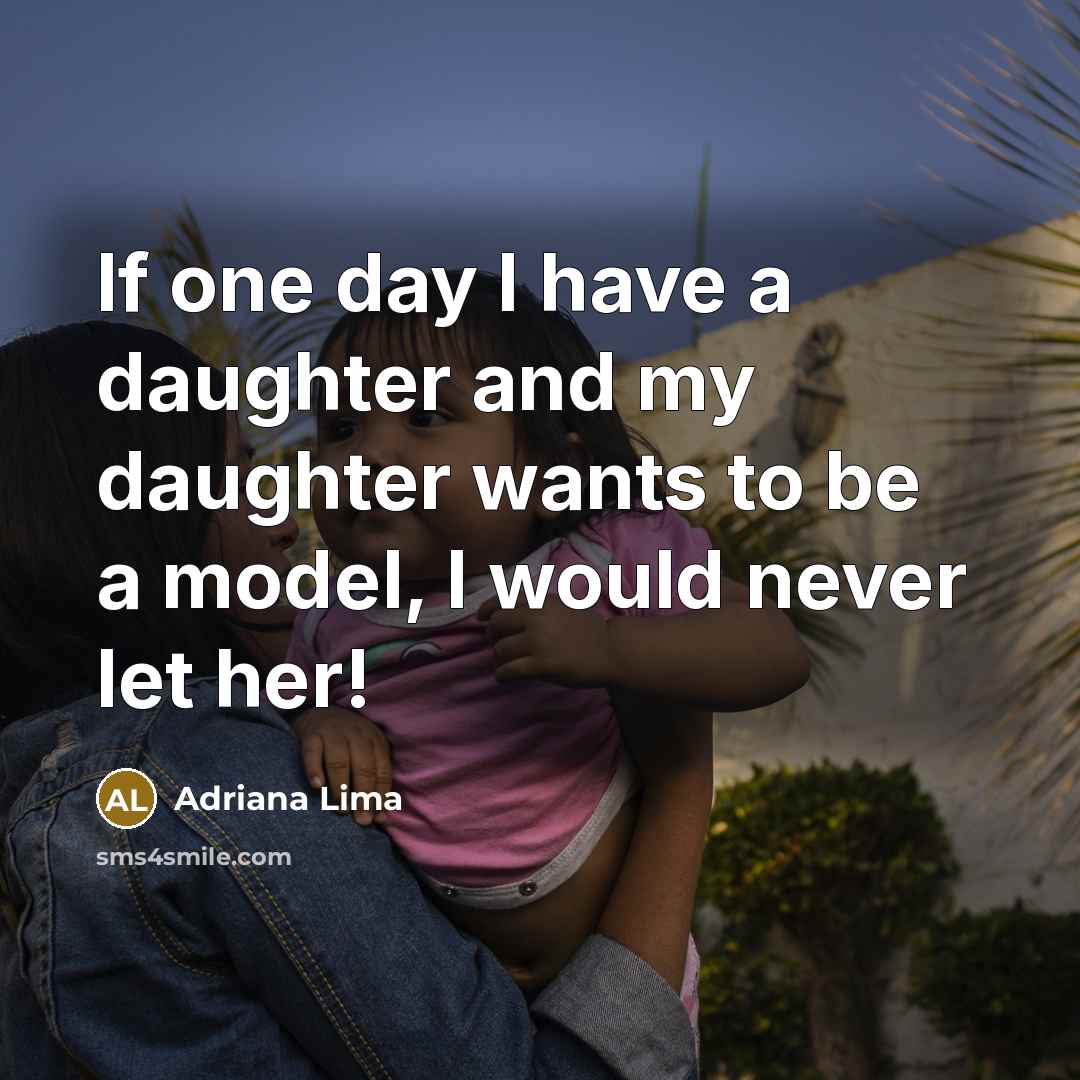“If one day I have a daughter and my daughter…” quote by Adriana Lima