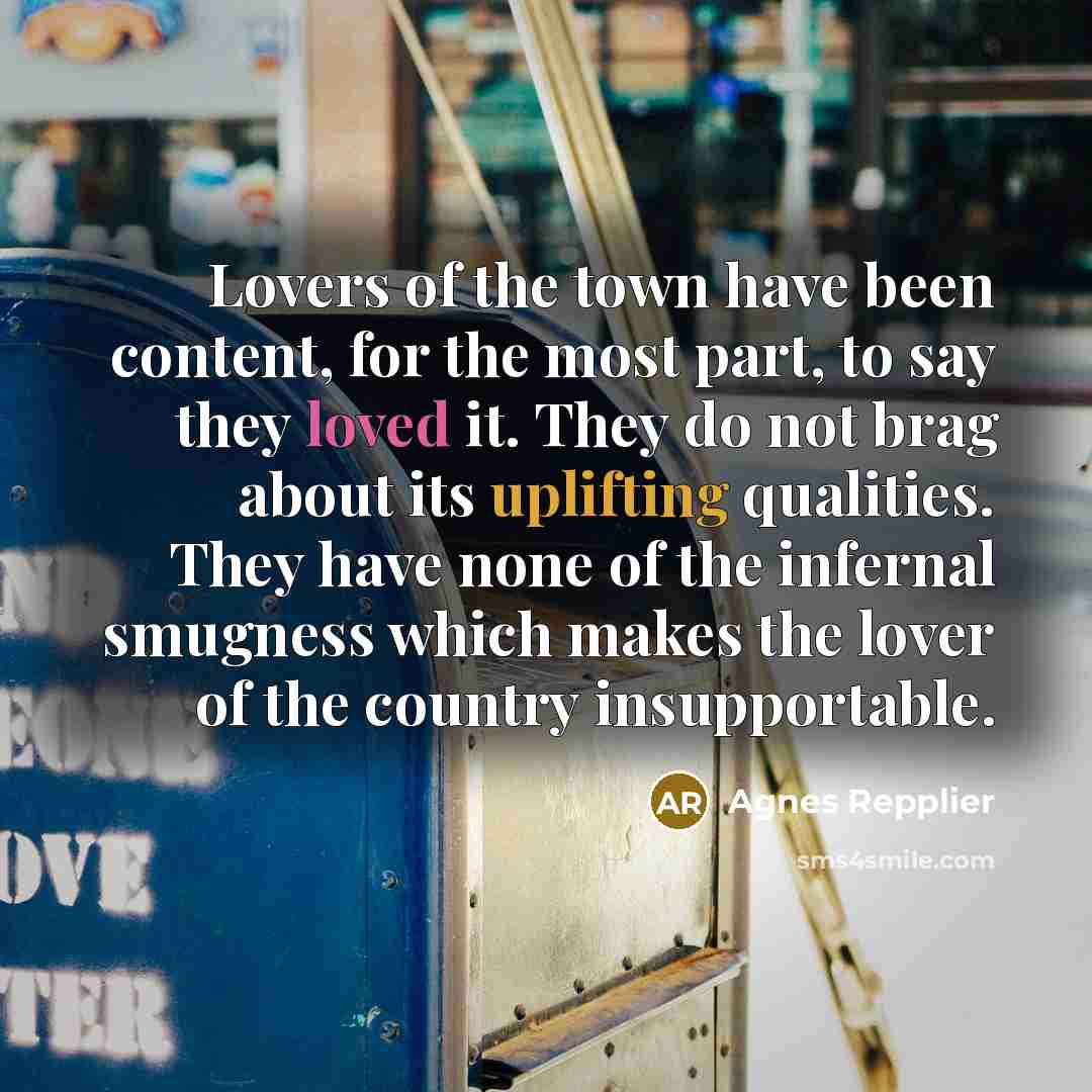 “Lovers of the town have been content, for the most…” quote by Agnes Repplier