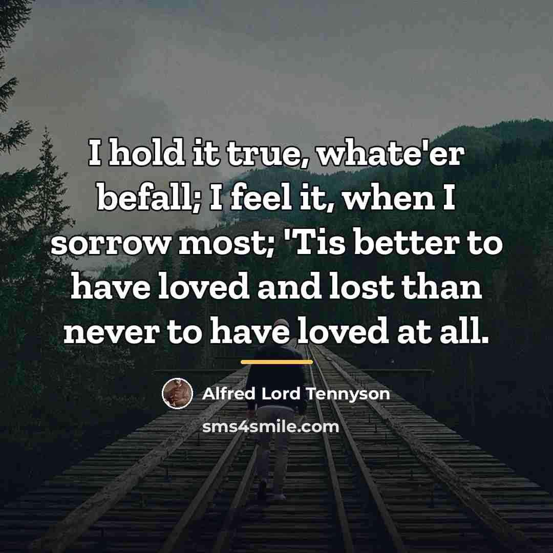 “I hold it true, whate'er befall; I feel it, when…” quote by Alfred Lord Tennyson