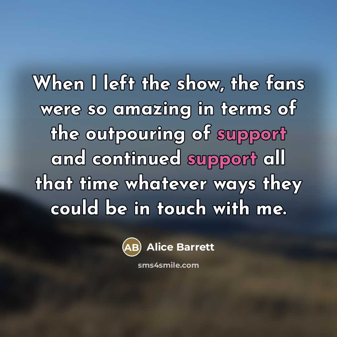“When I left the show, the fans were so amazing…” quote by Alice Barrett