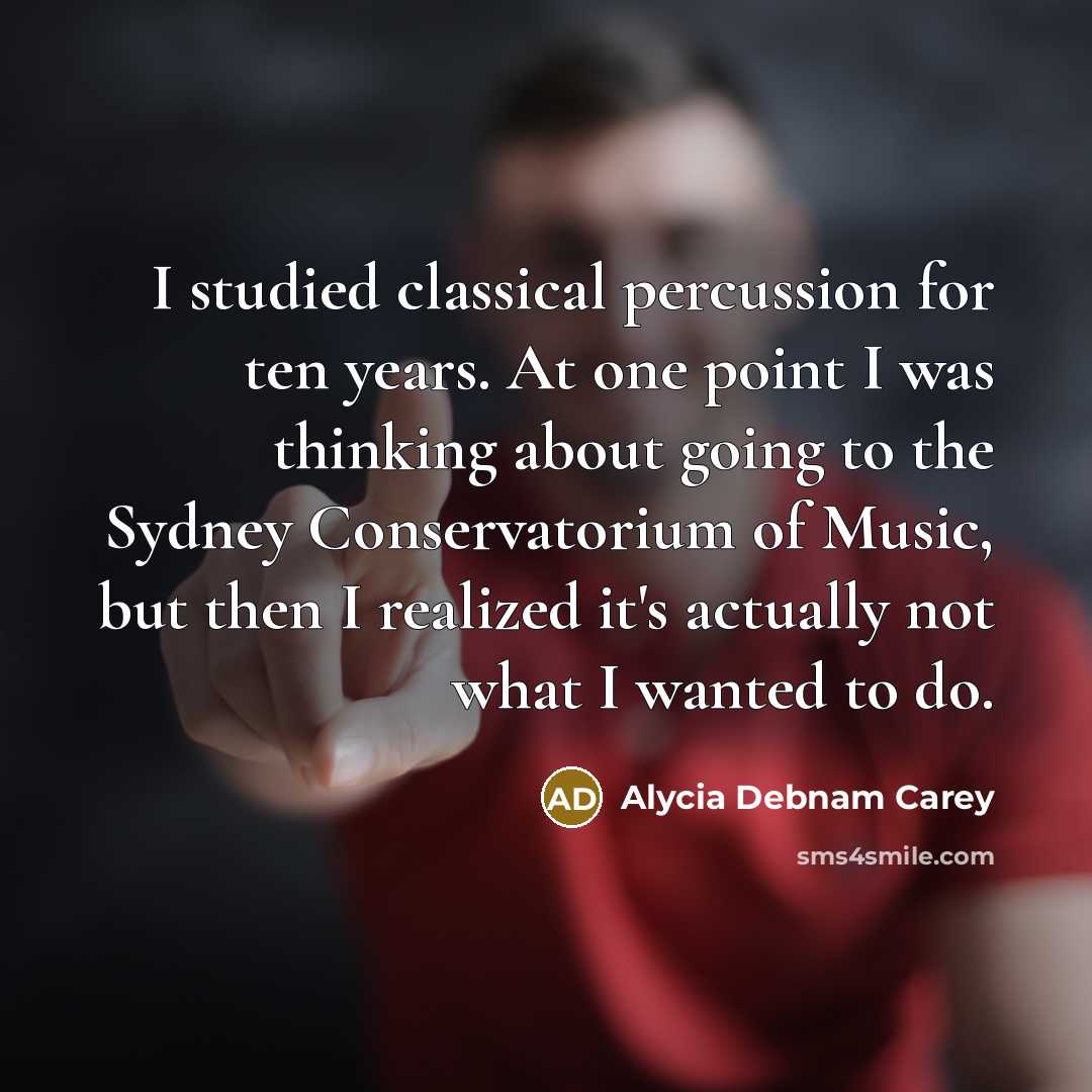 “I studied classical percussion for ten years. At one point…” quote by Alycia Debnam Carey