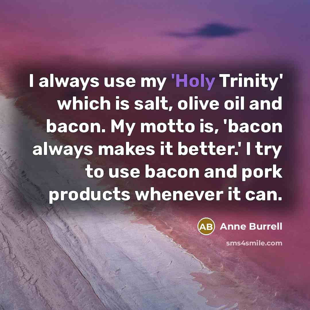 “I always use my 'Holy Trinity' which is salt, olive…” quote by Anne Burrell