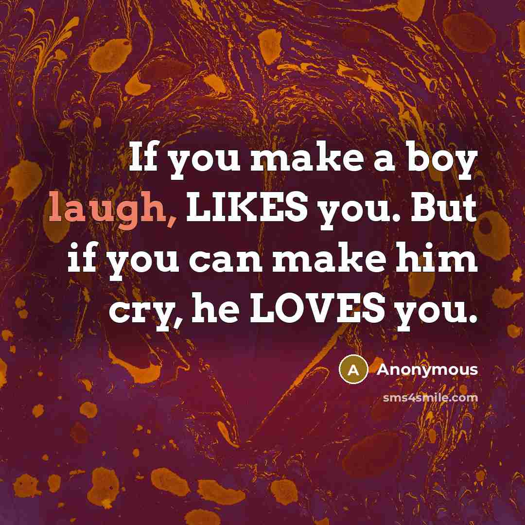 “If you make a boy laugh, LIKES you. But if…” quote by Anonymous