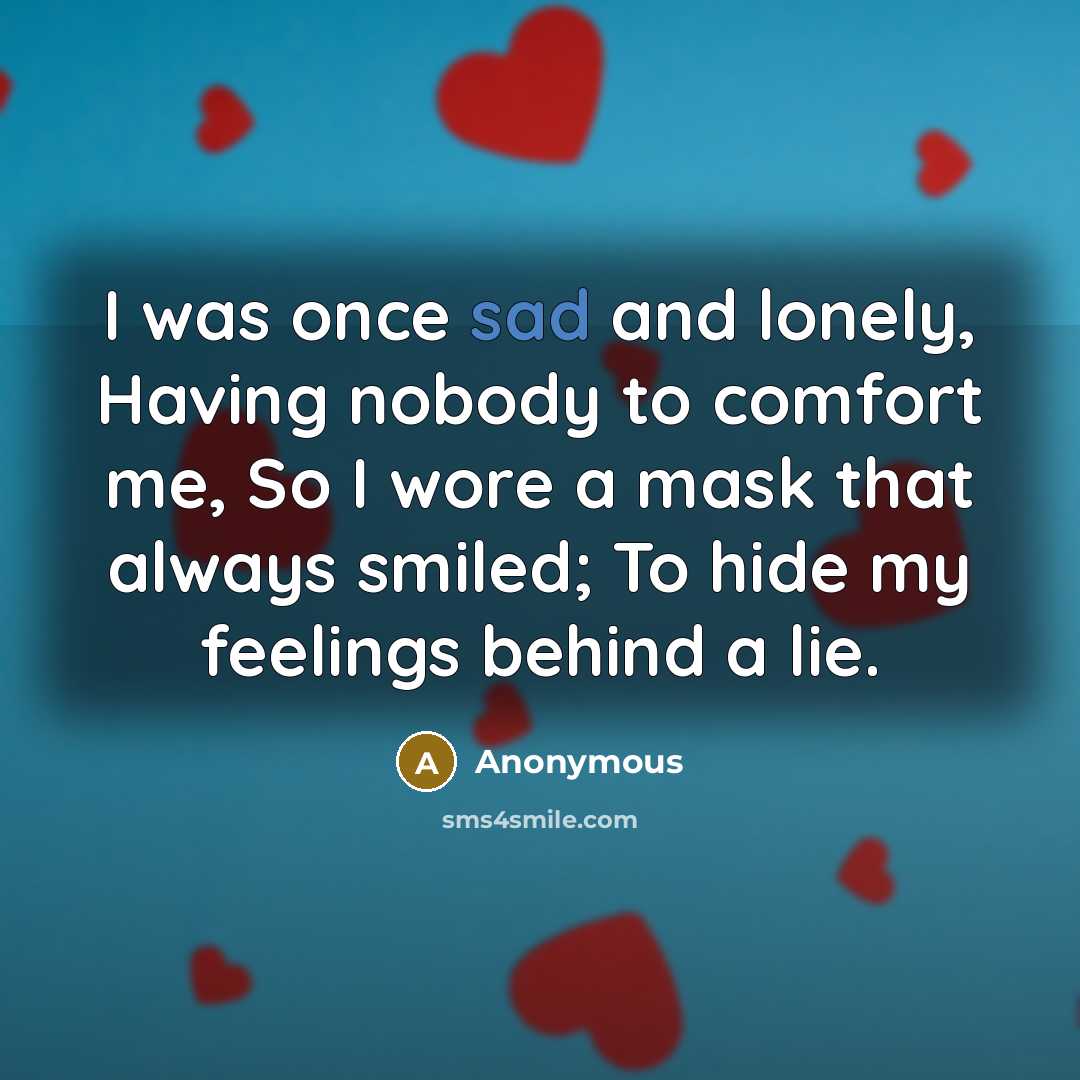 “I was once sad and lonely, Having nobody to comfort…” quote by Anonymous