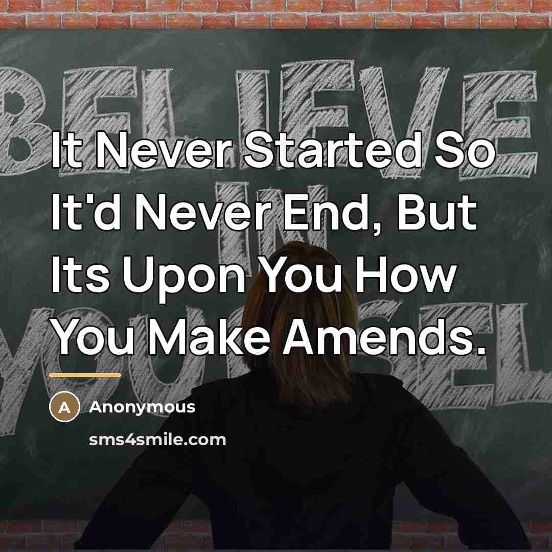 “It Never Started So It'd Never End, But Its Upon…” quote by Anonymous